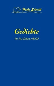 Heike Schmitt - Gedichte, die das Leben schrieb.