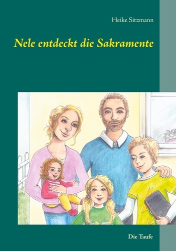 Nele entdeckt die Sakramente. Die Taufe