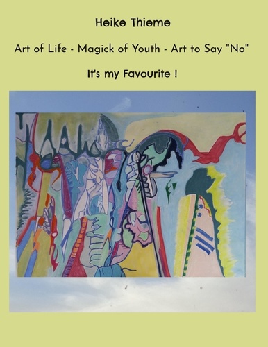 Art of Life - Magick of Youth - Art to Say "No". It's my Favourite !