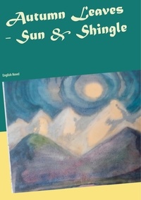Heike Thieme - Autumn Leaves  -  Sun  &amp;  Shingle - English Novel.
