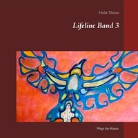 Heike Thieme - Lifeline Band 3 - Wege der Kunst.