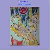 Heike Thieme - Lifeline Band 5 - Wege der Kunst.