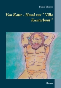 Heike Thieme - Von Katte - Hund zur " Villa Kunterbunt " - Roman.