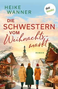 Die Schwestern vom Weihnachtsmarkt - oder: Das Leben ist kein Punschkonzert