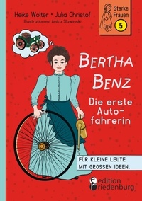 Heike Wolter et Julia Christof - Bertha Benz - Die erste Autofahrerin - Für kleine Leute mit großen Ideen..