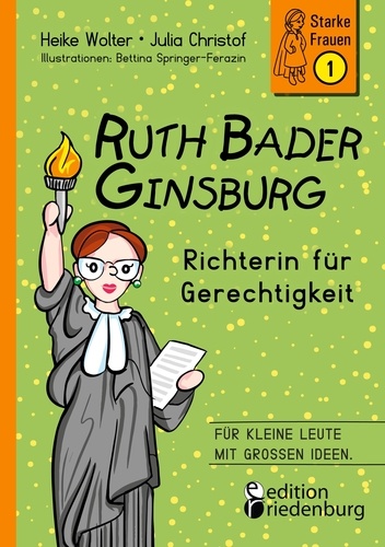 Heike Wolter et Julia Christof - Ruth Bader Ginsburg - Richterin für Gerechtigkeit - Für kleine Leute mit großen Ideen..