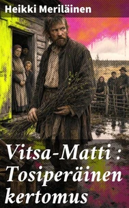 Vitsa-Matti : Tosiperäinen kertomus
