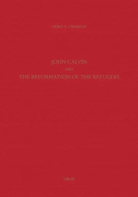 John Calvin and the Reformation of the refugees