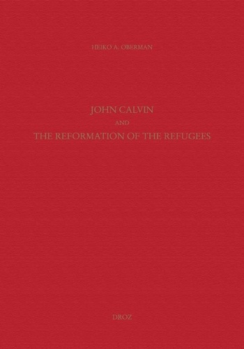 John Calvin and the Reformation of the refugees