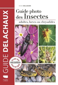 Ebook gratuit téléchargement Guide photo des insectes  - Adultes, larves ou chrysalides 9782603026465 par Heiko Bellmann FB2 iBook