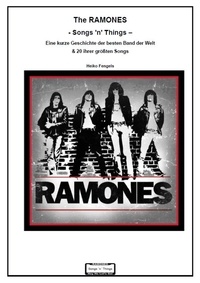 Heiko Fengels - The Ramones  - Songs 'n' Things - - Eine kurze Geschichte der besten Band der Welt  &amp; 20 ihrer größten Songs.