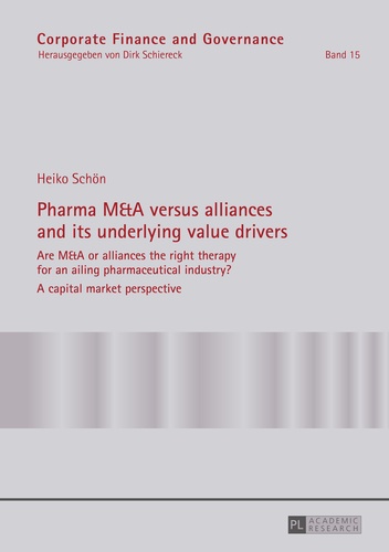 Heiko Schön - Pharma M&A versus alliances and its underlying value drivers - Are M&A or alliances the right therapy for an ailing pharmaceutical industry?- A capital market perspective.