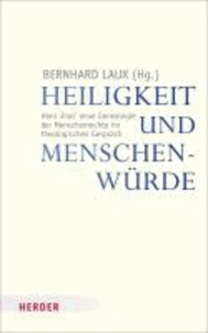 Heiligkeit und Menschenwürde - Hans Joas' neue Genealogie der Menschenrechte im theologischen Gespräch.