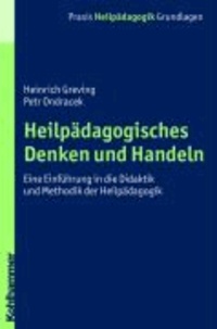Heilpädagogisches Denken und Handeln - Eine Einführung in die Didaktik und Methodik der Heilpädagogik.