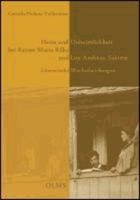 Heim und Unheimlichkeit bei Rainer Maria Rilke und Lou Andreas-Salomé - Literarische Wechselwirkungen.