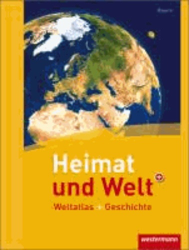 Heimat und Welt Weltatlas + Geschichte. Bayern.