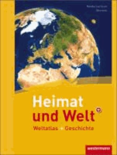 Heimat und Welt Weltatlas + Geschichte. Niedersachsen und Bremen - Weltatlas und Geschichte.