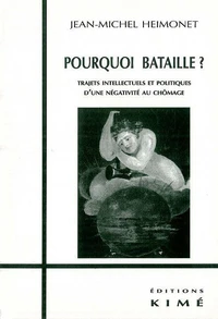 Pourquoi Bataille ? Trajets Intellectuels Et Politiques D'Une Negativite Au Chomage