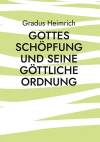 Gottes Schöpfung und Seine Göttliche Ordnung