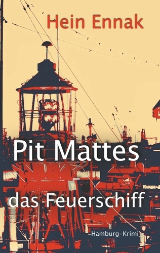 Pit Mattes - das Feuerschiff. Hamburg-Krimi