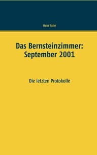 Hein Paler - Das Bernsteinzimmer: September 2001 - Die letzten Protokolle.
