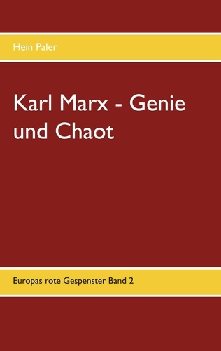 Karl Marx - Genie und Chaot. Europas rote Gespenster Band 2