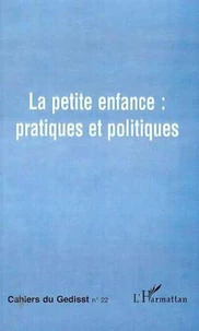 CAHIERS DU GEDISST N°22 1998 : LA PETITE ENFANCE : PRATIQUES ET POLITIQUES