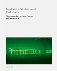I don t want to talk about myself it s all about art a tribute to Heiner Friedrich