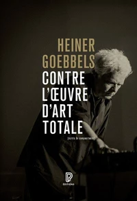 Contre l'oeuvre d'art totale