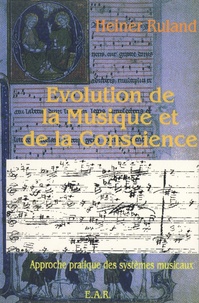 Heiner Ruland - Evolution de la musique et de la conscience - Approche pratique des systèmes musicaux.