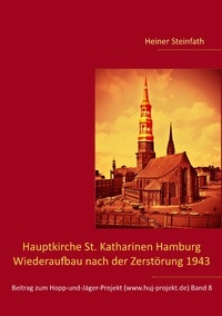 Heiner Steinfath - Hauptkirche St. Katharinen Hamburg - Wiederaufbau nach der Zerstörung 1943.