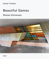 Heiner Thofern - Beautiful Games - Roman Entrances.