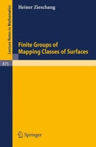 Heiner Zieschang - Finite Groups of Mapping Classes of Surfaces.