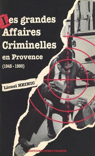 Les grandes affaires criminelles en Provence, 1945-1990