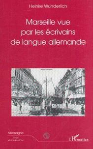MARSEILLE VUE PAR LES ECRIVAINS DE LANGUE ALLEMANDE
