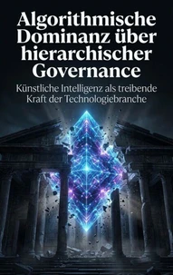 Algorithmische Dominanz über hierarchischer Governance