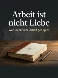 Arbeit ist nicht Liebe