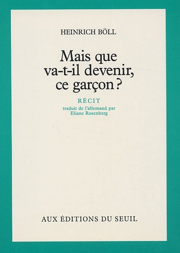 Heinrich Böll - Mais que va-t-il devenir, ce garçon ?.