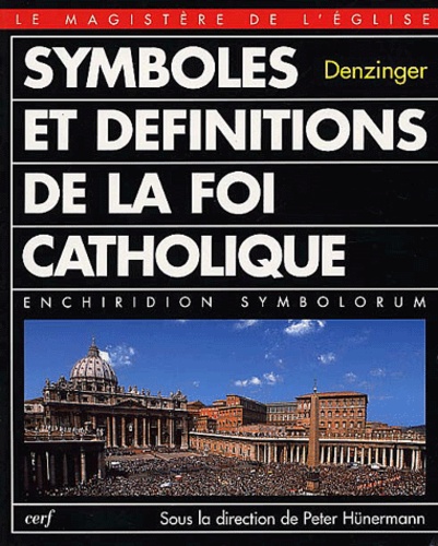 Heinrich Denzinger - Symboles Et Definitions De La Foi Catholique.