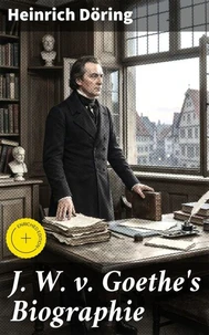 J. W. v. Goethe's Biographie