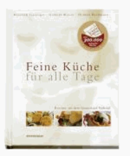 Heinrich Gasteiger et Gerhard Wieser - Feine Küche für alle Tage - Rezepte aus dem Genußland Südtirol.