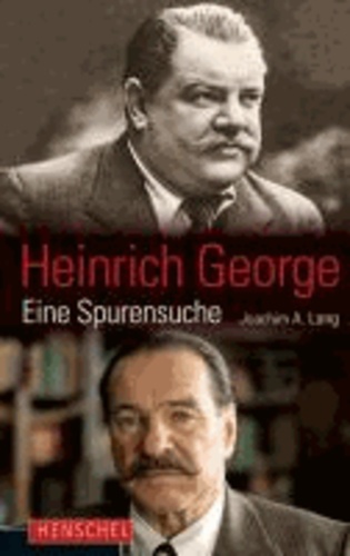 Heinrich George - Eine Spurensuche.