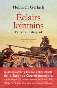 Heinrich Gerlach - Eclairs lointains - Percée à Stalingrad.