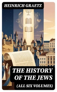 The History of the Jews (All Six Volumes)