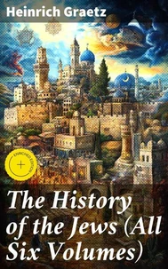 The History of the Jews (All Six Volumes)