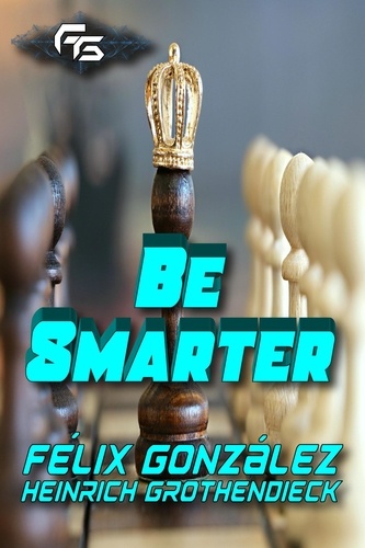  Heinrich Grothendieck - Be Smarter - Be Smarter, #1.