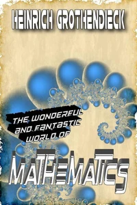 The Wonderful and Fantastic World of Mathematics