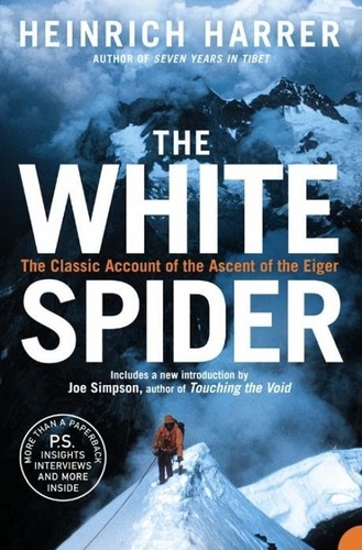 Heinrich Harrer - The White Spider - The Classic Account of the Ascent of the Eiger.