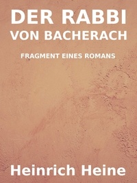 Heinrich Heine - Der Rabbi von Bacherach - Fragment eines Romans.