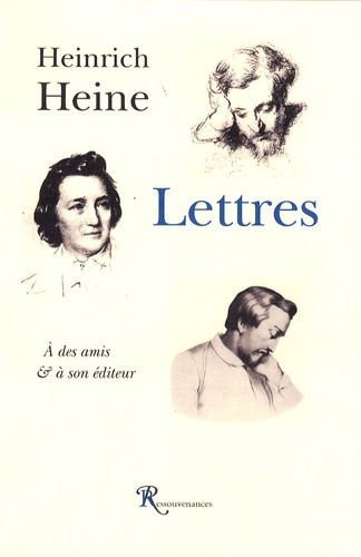 Heinrich Heine - Lettres à des amis & à son éditeur.